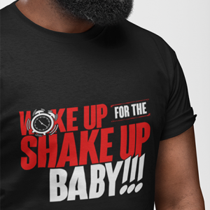 Wake Up For The Shake Up T-shirt (Black)